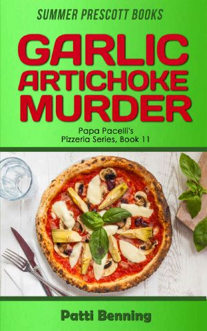 [Papa Pacelli's Pizzeria 11] • Garlic Artichoke Murder (Papa Pacelli's Pizzeria Series Book 11)